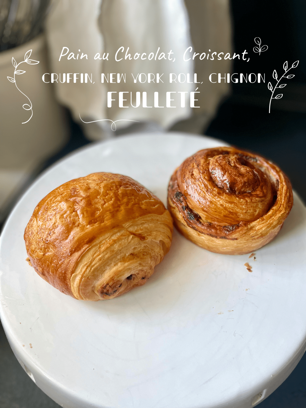 PAIN AU CHOCOLAT, CROISSANT, CRUFFIN, NEW YORK ROLL, CHIGNON&nbsp;FEULLETÉ