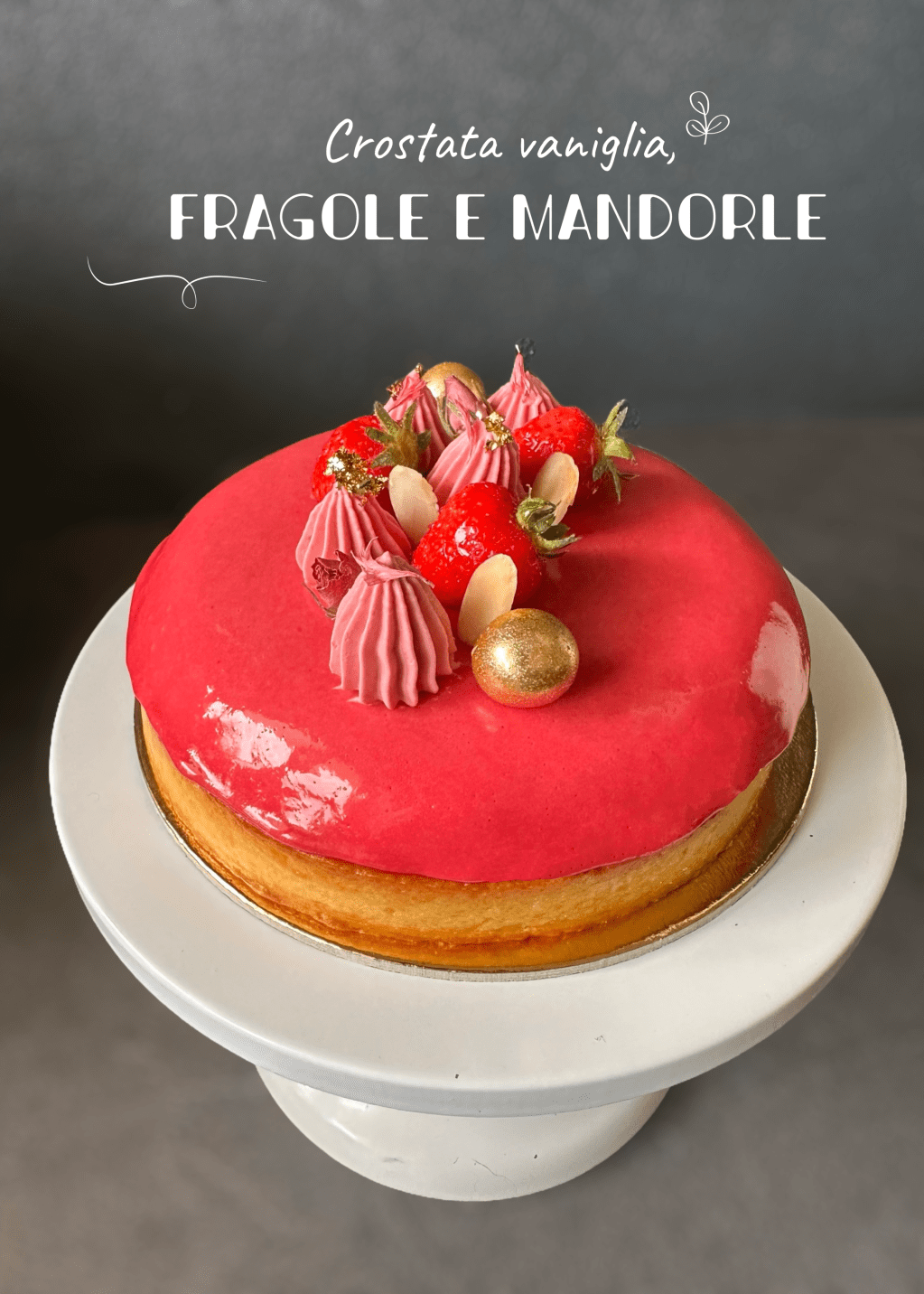 CROSTATA VANIGLIA, FRAGOLE E&nbsp;MANDORLE