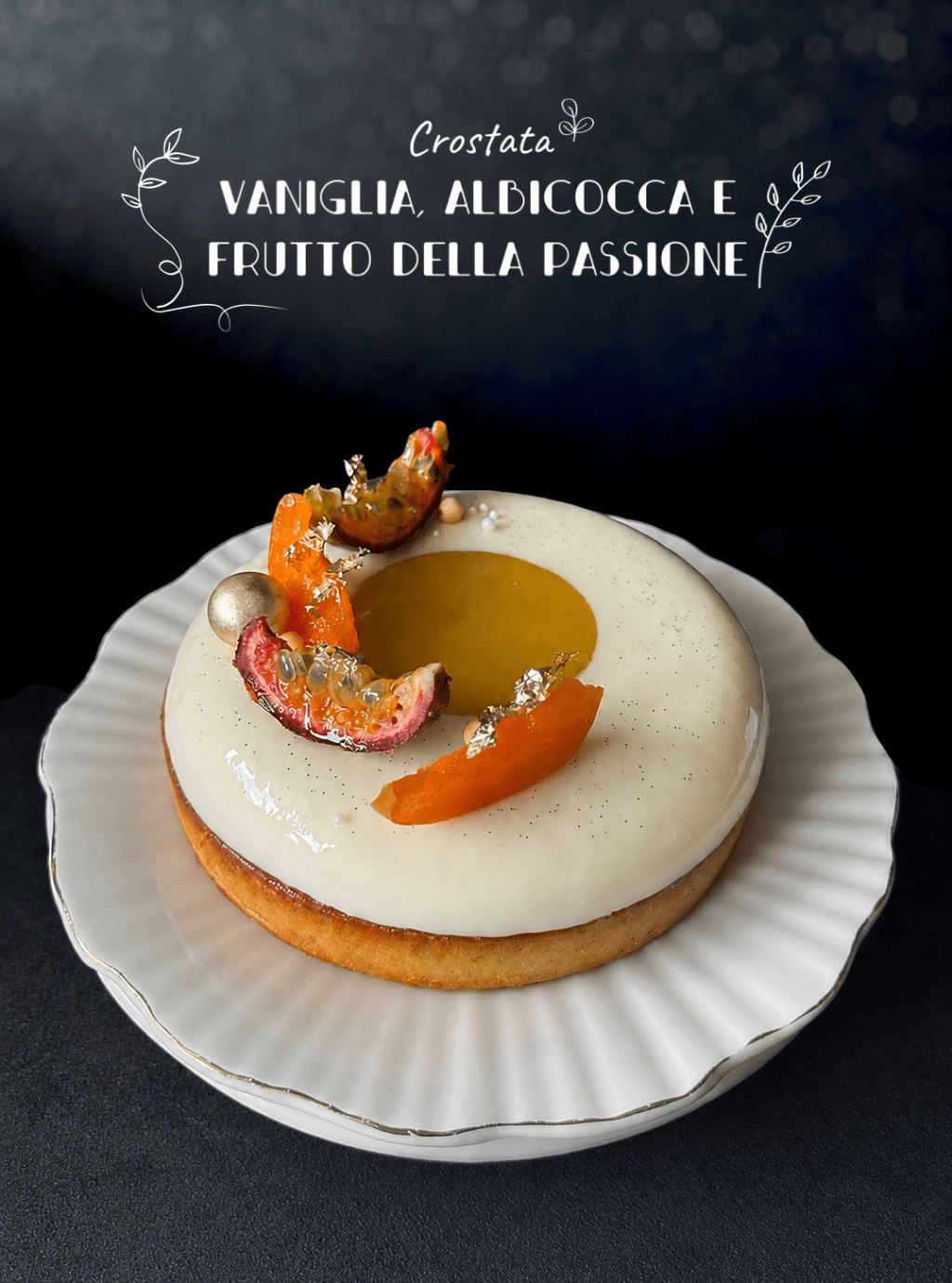 CROSTATA VANIGLIA, ALBICOCCA E FRUTTO DELLA&nbsp;PASSIONE